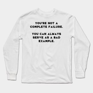 Not a complete failure Long Sleeve T-Shirt